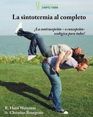 Cover for Harri Wettstein · La Sintotermia Al Completo: La Contracepcion - O Concepcion - Ecologica Para Todos (Paperback Book) (2015)