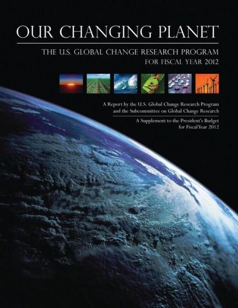 Cover for Council, National Science and Technology · Our Changing Planet: the U.s. Global Change Research Program for Fiscal Year 2012 (Pocketbok) (2015)