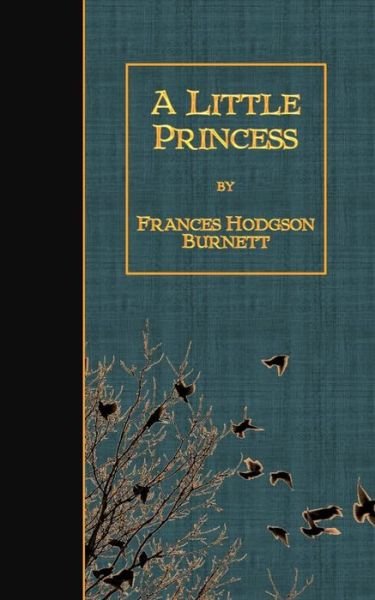 A Little Princess - Frances Hodgson Burnett - Bøger - Createspace - 9781507779132 - 30. januar 2015