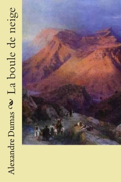 Cover for M Alexandre Dumas · La Boule De Neige (Pocketbok) (2015)