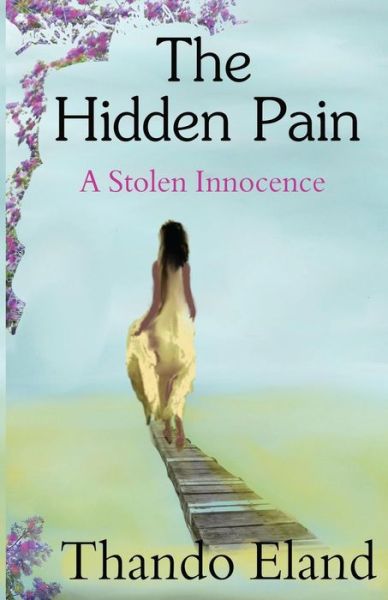 Cover for Thando Eland · The Hidden Pain: a Stolen Innocence (Paperback Bog) (2015)