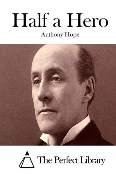 Half a Hero - Anthony Hope - Książki - Createspace - 9781511978132 - 30 kwietnia 2015