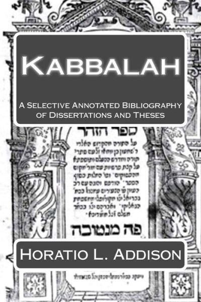 Cover for Horatio L Addison · Kabbalah: a Selective Annotated Bibliography of Dissertations and Theses (Paperback Book) (2015)