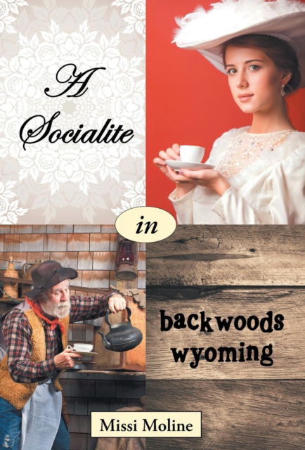 Cover for Missi Moline · A Socialite in Backwoods Wyoming (Hardcover Book) (2016)