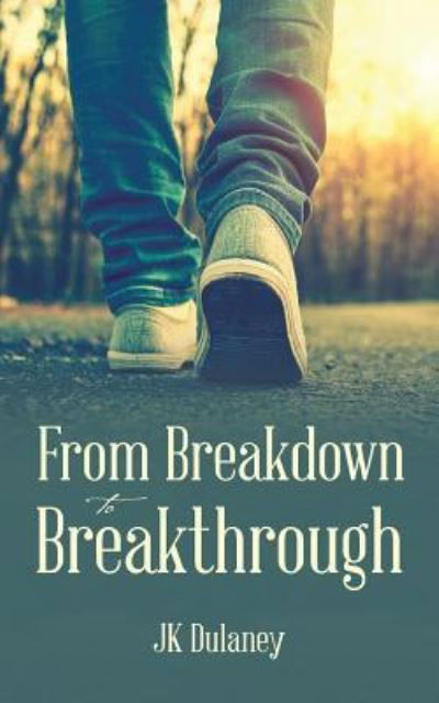 Cover for JK Dulaney · From Breakdown to Breakthrough (Pocketbok) (2016)