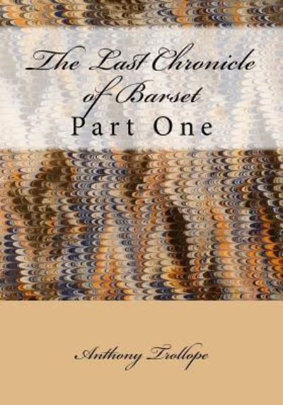 Cover for Trollope, Anthony, Ed · The Last Chronicle of Barset: Part One (Paperback Book) (2015)