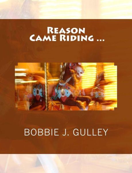 Cover for Bobbie J Gulley · Reason Came Riding... (Paperback Book) (2015)