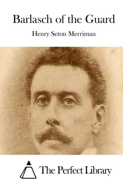 Cover for Henry Seton Merriman · Barlasch of the Guard (Pocketbok) (2015)