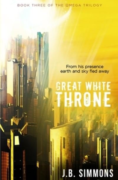 Great White Throne - J B Simmons - Książki - Createspace Independent Publishing Platf - 9781514302132 - 11 października 2015
