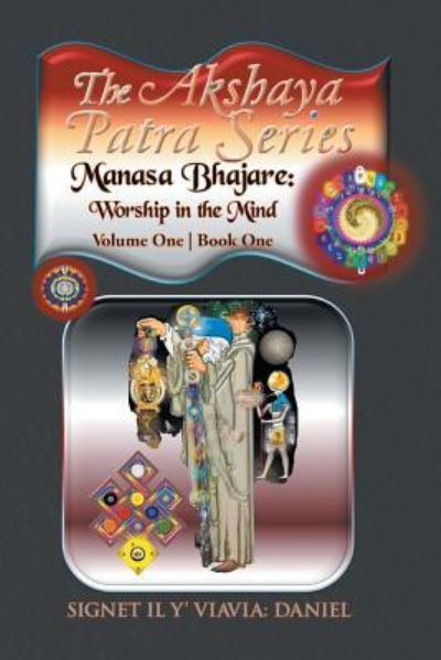 The Akshaya Patra; Manasa Bhajare - Signet Il Y' Viavia Daniel - Books - Xlibris - 9781514469132 - March 16, 2016