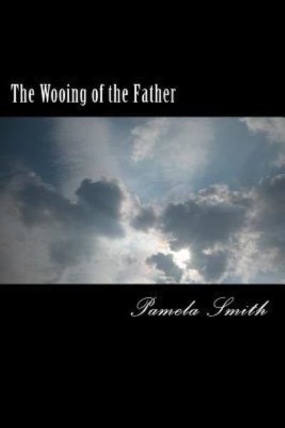 Cover for Pamela Smith · The Wooing of the Father (Taschenbuch) (2017)