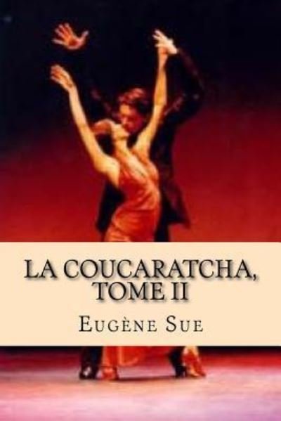 Cover for Eugene Sue · La Coucaratcha, Tome II (Paperback Book) (2015)