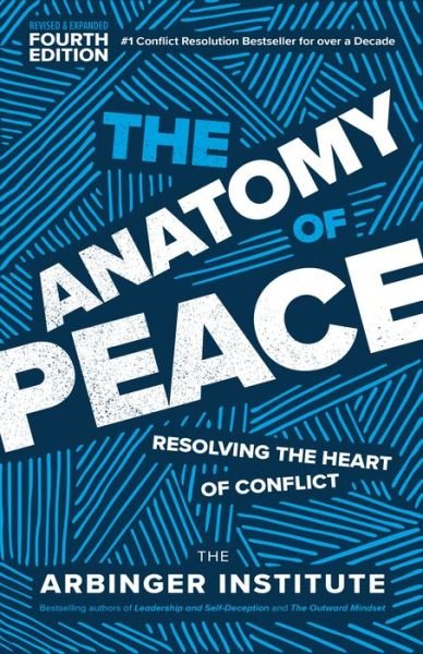 Cover for The Arbinger Institute · The Anatomy of Peace: Resolving the Heart of Conflict (Paperback Bog) [4 Revised edition] (2022)