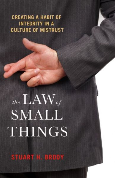 The Law Of Small Things - Stuart H. Brody - Books - Berrett-Koehler Publishers - 9781523098132 - January 15, 2019