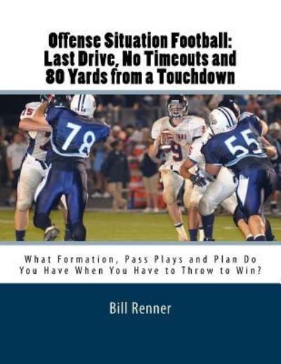 Offense Situation Football - Bill Renner - Książki - Createspace Independent Publishing Platf - 9781523647132 - 22 stycznia 2016