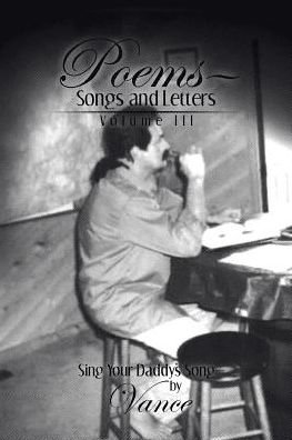 Poems-Songs and Letters - Vance - Books - AuthorHouse - 9781524695132 - June 27, 2017