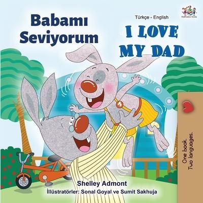 I Love My Dad (Turkish English Bilingual Book) - Turkish English Bilingual Collection - Shelley Admont - Books - Kidkiddos Books Ltd. - 9781525924132 - March 20, 2020