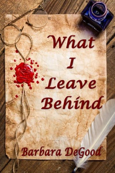 Cover for Barbara Degood · What I Leave Behind (Paperback Book) (2016)