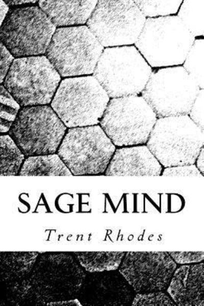 Cover for Trent Rhodes · Sage Mind : Using Personal Experience to Cultivate Resiliency, Wisdom and the Art of Learning (Paperback Book) (2016)