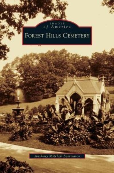 Cover for Anthony Mitchell Sammarco · Forest Hills Cemetery (Innbunden bok) (2009)