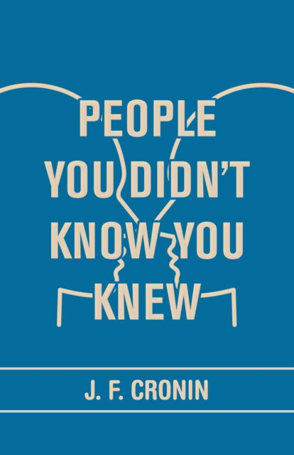 People You Didn't Know You Knew - J F Cronin - Livros - iUniverse - 9781532081132 - 30 de agosto de 2019