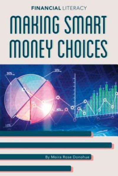 Making Smart Money Choices - Moira Rose Donohue - Książki - ABDO Publishing Co - 9781532119132 - 1 sierpnia 2019