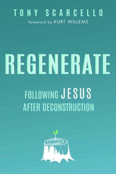 Cover for Tony Scarcello · Regenerate: Following Jesus After Deconstruction (Paperback Book) (2020)