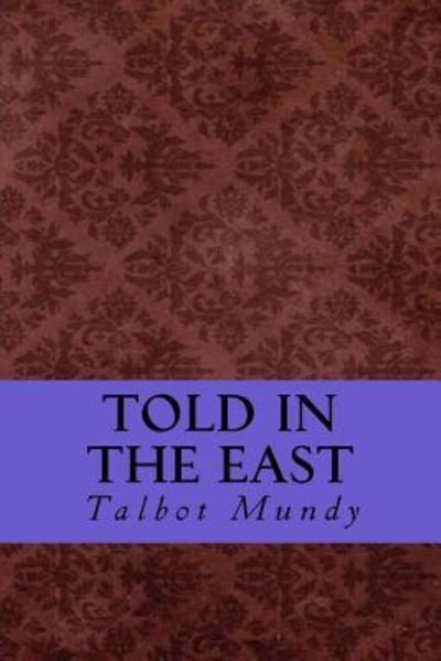 Cover for Talbot Mundy · Told in the East (Pocketbok) (2016)
