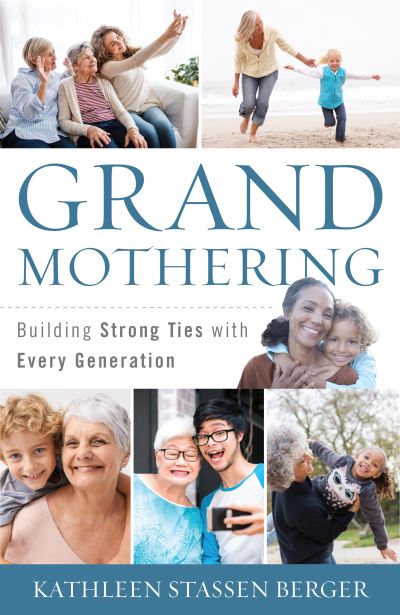 Cover for Kathleen Stassen Berger · Grandmothering: Building Strong Ties with Every Generation (Hardcover Book) (2019)