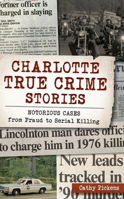 Cover for Cathy Pickens · Charlotte True Crime Stories (Hardcover Book) (2019)