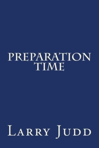 Cover for Larry Judd · Preparation Time (Paperback Book) (2016)