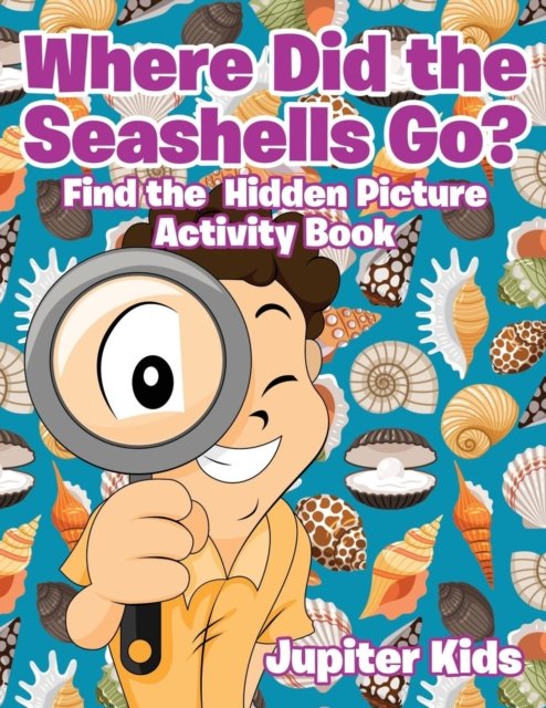 Cover for Jupiter Kids · Where Did the Seashells Go? Find the Hidden Picture Activity Book (Pocketbok) (2017)