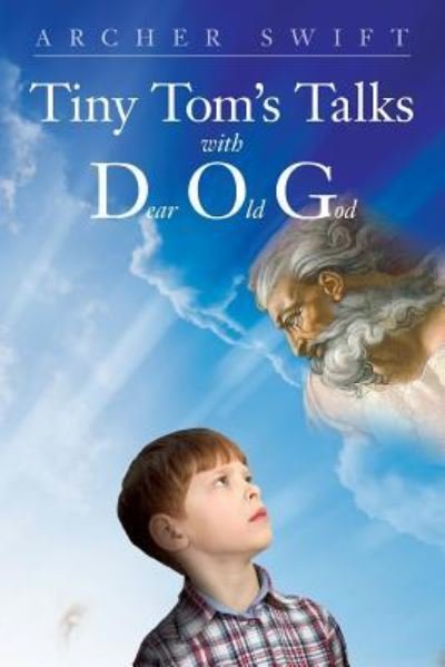 Cover for Archer Swift · Tiny Tom's Talks with D.O.G. (Paperback Book) (2017)