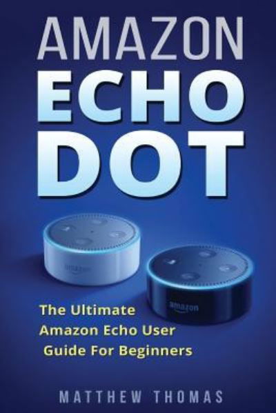 Matthew Thomas · Amazon Echo Dot (Taschenbuch) (2017)