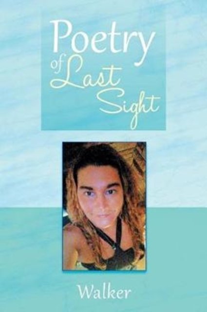 Cover for Walker · Poetry of Last Sight (Paperback Bog) (2017)