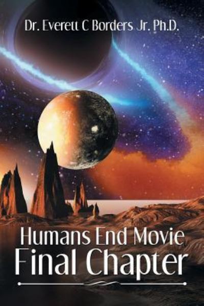 Cover for Everett C Borders · Humans End Movie Final Chapter (Paperback Book) (2017)