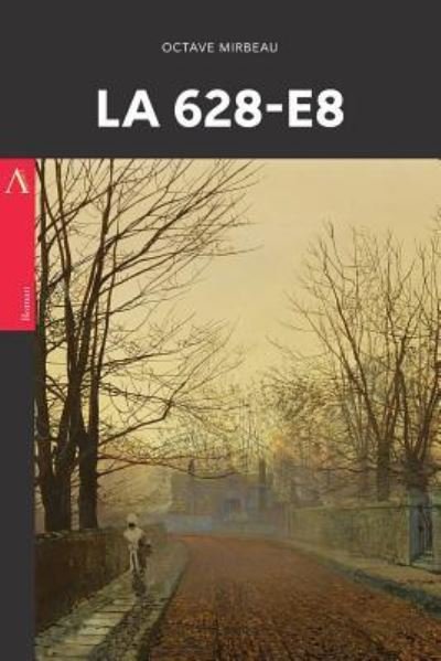 Cover for Octave Mirbeau · La 628-E8 (Taschenbuch) (2017)
