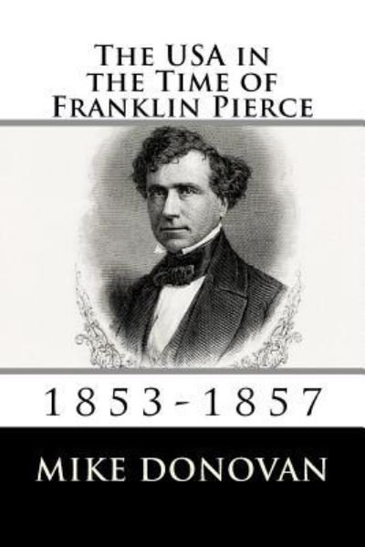 Cover for Mike Donovan · The USA in the Time of Franklin Pierce (Pocketbok) (2017)