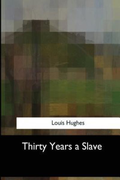 Cover for Louis Hughes · Thirty Years a Slave (Paperback Book) (2017)