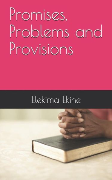 Cover for Elekima Ekine · Promises, Problems and Provisions (Paperback Book) (2018)