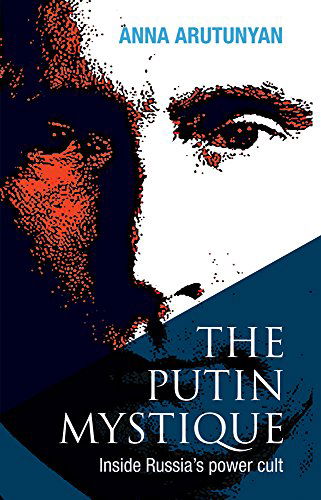 Cover for Anna Arutunyan · The Putin Mystique (Hardcover Book) (2014)