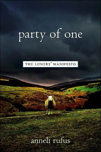 Cover for Anneli S. Rufus · Party of One: The Loners' Manifesto (Paperback Book) (2003)