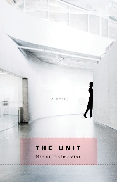 Cover for Ninni Holmqvist · The Unit: A Novel (Paperback Book) (2009)
