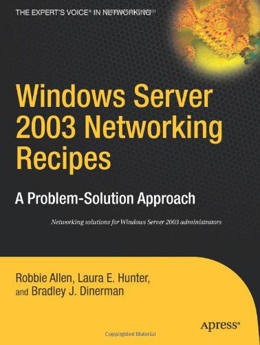 Windows Server 2003 Networking Recipes: a Problem-solution Approach - Robbie Allen - Kirjat - APress - 9781590597132 - keskiviikko 19. heinäkuuta 2006