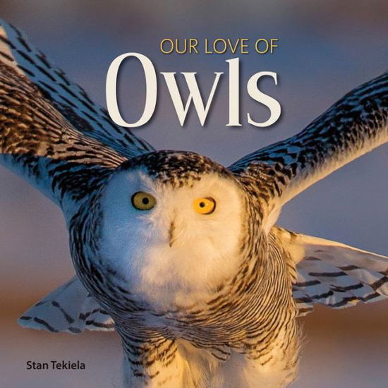 Cover for Stan Tekiela · Our Love of Owls - Our Love of Wildlife (Inbunden Bok) (2018)