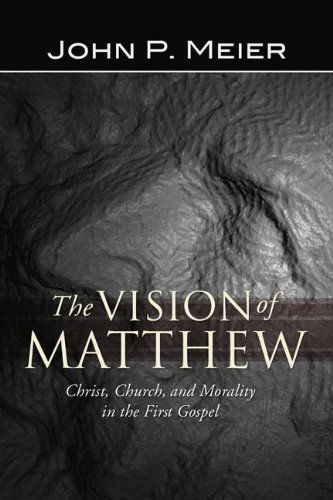 Cover for John P. Meier · The Vision of Matthew: Christ, Church, and Morality in the First Gospel (Paperback Book) (2004)