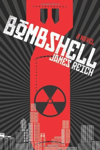 Bombshell: A Novel - Reich, James, M.D., MPH - Livros - Soft Skull Press - 9781593765132 - 2 de julho de 2013