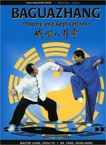 Baguazhang: Theory and Applications - Shou-Yu Liang - Books - YMAA Publication Center - 9781594391132 - October 16, 2008