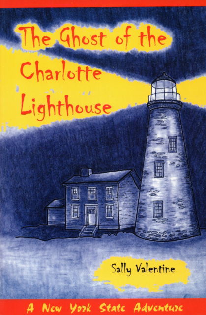 The Ghost Of The Charlotte Lighthouse - Sally Valentine - Kirjat - North Country Books - 9781595310132 - maanantai 30. lokakuuta 2006