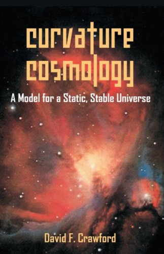 Cover for David F. Crawford · Curvature Cosmology: a Model for a Static, Stable Universe (Paperback Book) (2006)